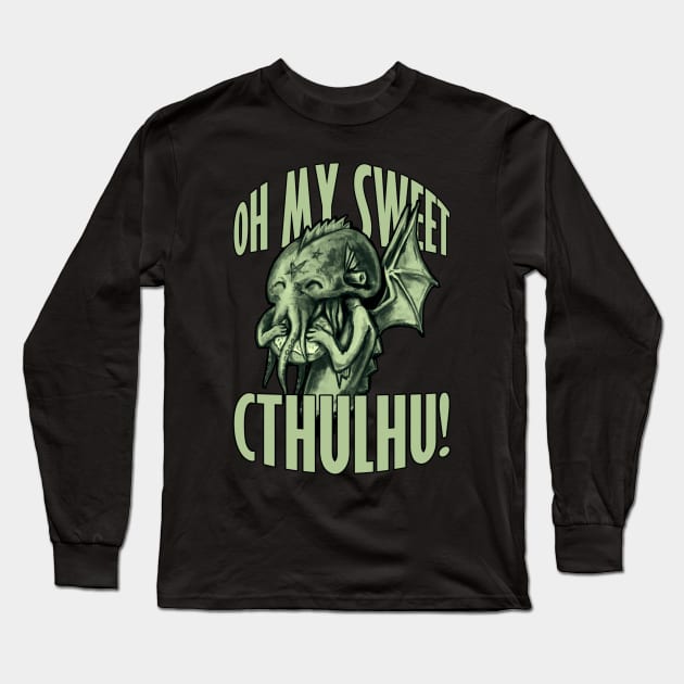 Oh my sweet Cthulhu Long Sleeve T-Shirt by MrtnLjmn